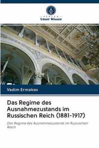 Das Regime des Ausnahmezustands im Russischen Reich (1881-1917)