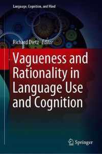 Vagueness and Rationality in Language Use and Cognition