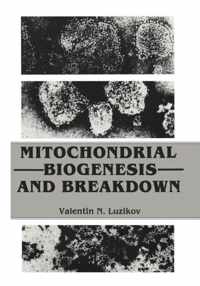 Mitochondrial Biogenesis and Breakdown