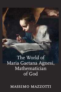 The World of Maria Gaetana Agnesi, Mathematician of God