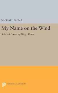 My Name on the Wind: Selected Poems of Diego Valeri