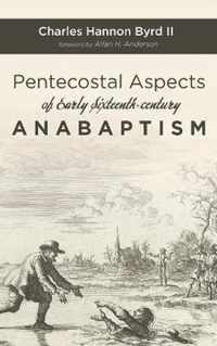 Pentecostal Aspects of Early Sixteenth-century Anabaptism