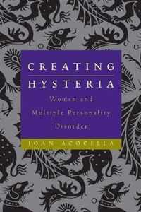 Creating Hysteria: Women and Multiple Personality Disorder