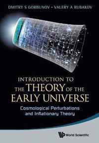 Introduction To The Theory Of The Early Universe: Cosmological Perturbations And Inflationary Theory