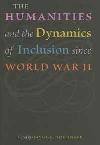 The Humanities and the Dynamics of Inclusion Since  World War II