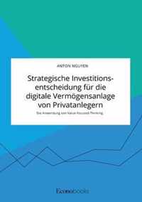 Strategische Investitionsentscheidung fur die digitale Vermoegensanlage von Privatanlegern. Die Anwendung von Value-Focused Thinking