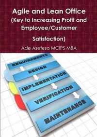 Agile and Lean Office (Key to Increasing Profit and Employee/Customer Satisfaction)