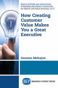 How Creating Customer Value  Makes You a Great Executive