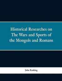 Historical Researches on the Wars and Sports of the Mongols and Romans