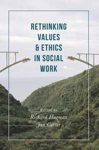 Rethinking Values and Ethics in Social Work