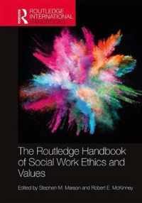 The Routledge Handbook of Social Work Ethics and Values