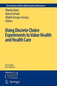 Using Discrete Choice Experiments to Value Health and Health Care