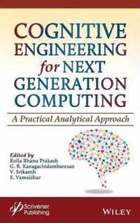 Cognitive Engineering for Next Generation Computing