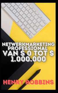 Netwerkmarketingprofessional van $ 0 tot $ 1.000.000