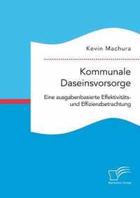 Kommunale Daseinsvorsorge. Eine ausgabenbasierte Effektivitats- und Effizienzbetrachtung