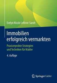 Immobilien Erfolgreich Vermarkten: Praxiserprobte Strategien Und Techniken Für Makler