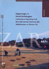 Opgravingen in Eersel-Kerkebogten.Landschap en bewoning in de Bronstijd, IJzertijd, Romeinse tijd, Middeleeuwen en Nieuwe Tijd