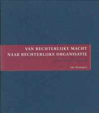 Van rechterlijke macht naar rechterlijke organisatie