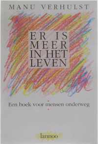 Er is meer in het leven - een boek voor mensen onderweg