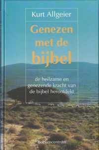 Genezen met de Bijbel - De heilzame en genezende kracht van de Bijbel herontdekt