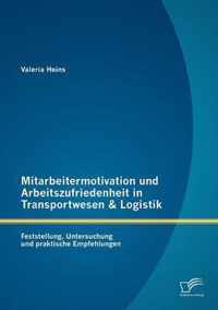 Mitarbeitermotivation und Arbeitszufriedenheit in Transportwesen & Logistik