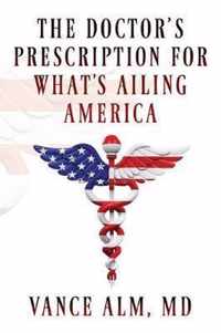 The Doctor's Prescription for What's Ailing America