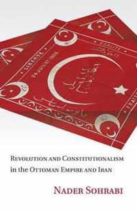 Revolution and Constitutionalism in the Ottoman Empire and Iran