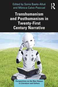 Transhumanism and Posthumanism in Twenty-First Century Narrative