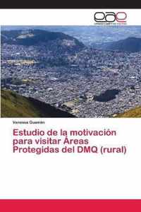 Estudio de la motivacion para visitar Areas Protegidas del DMQ (rural)