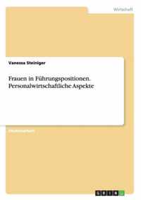 Frauen in Fuhrungspositionen. Personalwirtschaftliche Aspekte