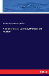 A Book of Dates, Operatic, Dramatic and Musical