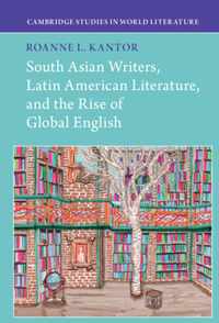 South Asian Writers, Latin American Literature, and the Rise of Global English