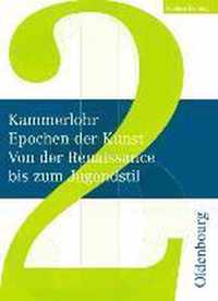 Kammerlohr - Epochen der Kunst Neu 02: Von der Renaissance bis zum Jugendstil