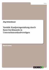 Variable Kaufpreisgestaltung durch Earn-Out-Klauseln in Unternehmenskaufvertragen