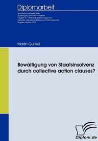 Bewaltigung von Staatsinsolvenz durch collective action clauses?