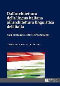 Dallarchitettura della lingua italiana allarchitettura linguistica dellItalia