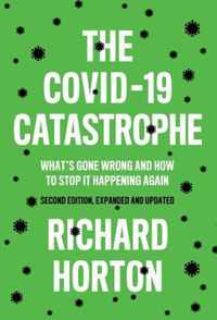 The COVID19 Catastrophe Whats Gone Wrong and How To Stop It Happening Again