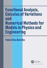 Functional Analysis, Calculus of Variations and Numerical Methods for Models in Physics and Engineering