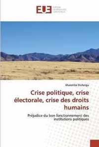 Crise politique, crise electorale, crise des droits humains