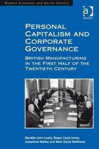 Personal Capitalism and Corporate Governance: British Manufacturing in the First Half of the Twentieth Century