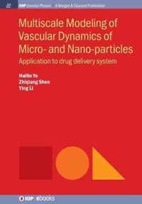 Multiscale Modeling of Vascular Dynamics of Micro- and Nano-particles