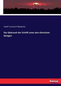 Der Gebrauch der Schrift unter den roemischen Koenigen