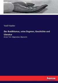 Der Buddhismus, seine Dogmen, Geschichte und Literatur