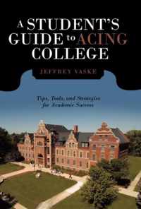 A Student's Guide to Acing College