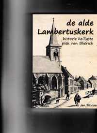 De alde Lambertuskerk - historie heiligste plek van Blierick