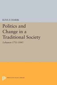 Politics and Change in a Traditional Society - Lebanon 1711-1845