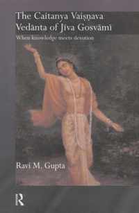 The Chaitanya Vaishnava Vedanta of Jiva Gosvami