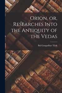 Orion, or, Researches Into the Antiquity of the Vedas