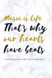 Music is life that's why our hearts have beats - muziekschrift met notenbalken