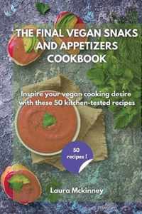 The Final Vegan Snacks and Appetizers Cookbook